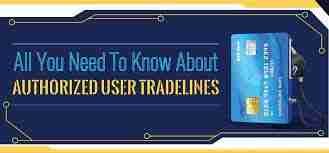 all you need to know about authorized user tradelines